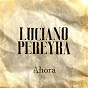 Album Ahora de Luciano Pereyra