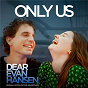 Album Only Us (From The ?Dear Evan Hansen? Original Motion Picture Soundtrack) de Dan + Shay / Ben Platt / Carrie Underwood