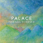 Album Friends Forever de Palace