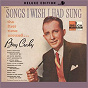 Album Songs I Wish I Had Sung The First Time Around (Deluxe Edition) de Bing Crosby