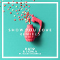 Album Show You Love (MJ Cole Remix) de Kato / Sigala