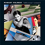 Album Addictions Volume 1 de Robert Palmer