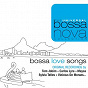 Compilation Bossa Love Songs avec Zimbo Trio / Os Cariocas / Sylvia Telles / Caetano Veloso / Elis Regina...
