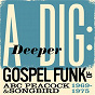 Compilation A Deeper Dig: Gospel Funk Of ABC Peacock & Songbird 1969-1975 avec The Salem Travelers / Pilgrim Jubilee Singers / The Loving Sisters / Crowns of Glory / Paul Owens & the Capital City Star Singers...