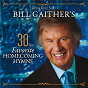 Compilation Bill Gaither's 30 Favorite Homecoming Hymns (Live) avec Lari White / Cynthia Clawson / Charlotte Ritchie / Wesley Pritchard / George Younce...