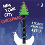 Compilation New York City Christmas: A Benefit Album For ASTEP avec Lindsay Mendez / Chester Gregory / Andy Karl / Raúl Esparza / Sierra Boggess...