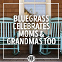 Compilation Bluegrass Celebrates Moms & Grandmas Too avec Jimmy Williams / Audie Blaylock & Redline / Hylo Brown / Bobby Osborne & the Rocky Top X Press / Brandon Rickman...