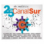 Compilation Canal Sur. 25 años de música avec Niña Pastori / Pablo Alborán / Diana Navarro / David Demaría / Pastora Soler...
