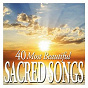 Compilation 40 Most Beautiful Sacred Songs avec Boston Camerata / Anton Bruckner / Antonio Lotti / Don Carlo Gesualdo / Clarissa Jacobs...
