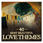 Compilation 40 Most Beautiful Love Themes avec Joan Field / Erik Satie / Frédéric Chopin / Maria João Pires / W.A. Mozart...