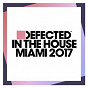 Compilation Defected In The House Miami 2017 (Mixed) avec Krankbrother / Midland / Kiddy Smile / Dinno Lenny / Doorly...