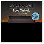 Album Love On Hold (feat. Tawatha Agee) de Aeroplane