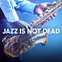 Compilation Jazz Is Not Dead avec Joe Nay / Magog / Jazz Band Piano Blues / Philippe Duchemin / Fritz Pauer...