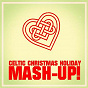 Compilation Celtic Christmas Holiday Mash-up! avec Danny Mccarthy / G. Phillips / Jamie Wilde / The Alastar Folks / Shannon O'neil...
