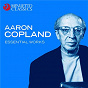Compilation Aaron Copland: Essential Works avec Roger Shields / Dallas Symphony Orchestra / Donald Johanos / Aaron Copland / London Symphony Orchestra & Walter Susskind...