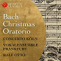 Compilation Christmas Oratorio, BWV 248 avec Monica Groop / Concerto Köln / Vokalensemble Frankfurt / Ralf Otto / Jean-Sébastien Bach...