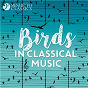 Compilation Birds in Classical Music avec The English Chamber Orchestra / Australian Chamber Orchestra / Christopher Lyndon-Gee / Ottorino Respighi / The London Symphony Orchestra...