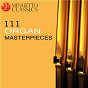 Compilation 111 Organ Masterpieces avec Daniel Cook / Hans Christoph Becker Foss / Jean-Sébastien Bach / Martin Schnellenberg / Théodore Dubois...
