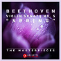 Album The Masterpieces - Beethoven: Violin Sonata No. 5 in F Major, Op. 24 "Spring" de Nora Chastain & Friedemann Rieger / Ludwig van Beethoven