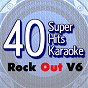 Album 40 Super Hits Karaoke: Rock Out, Vol. 6 de B the Star