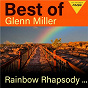 Album Rainbow Rhapsody - Best of Glenn Miller de Glenn Miller & Orchestra / Glenn Miller
