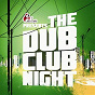 Compilation The Dub Club Night avec Waldeck / Noiseshaper / Rob Paine, Zach Eberz / Jeff Bennett / Hakan Lidbo...