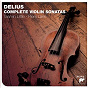Album Delius: The Complete Violin Sonatas de Little Tasmin / Frederik Delius
