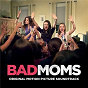 Compilation Bad Moms (Original Motion Picture Soundtrack) avec Garrett Kato / Janelle Monáe / Icona Pop / Charli Xcx / Dena Deadly...