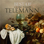 Compilation Georg Philipp Telemann: Best Of avec Freiburger Orchestra / Georges Philipp Telemann / Concerto Melante / Perl Hille / Collegium Aureum...