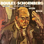 Album Schoenberg: A Survivor from Warsaw, Op. 46, Variations for Orchestra, Op. 31 & 5 Pieces for Orchestra, Op. 16 de Pierre Boulez / Arnold Schönberg