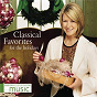 Compilation Martha Stewart Living Music: Classical Favorites For The Holidays avec James Galway / Il Divo / The Philadelphia Orchestra / Martha Stewart / Boston Pops Orchestra...