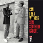 Compilation Can I Be A Witness: Stax Southern Groove avec Ollie & the Nightingales / Little Milton / Eddie Floyd / R B Hudmon / Eric Mercury...