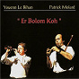 Album Er bolom koh de Youenn le Bihan / Patrick Molard