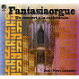 Album Fantasiaorgue : Un concert à la cathédrale de Jean-Pierre Lecaudey / Marcel Dupré / Louis Vierne / Alain Jehan / Olivier Messiaen
