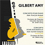 Compilation Gilbert Amy: Concerto pour piano et concerto pour violoncelle avec Jean-François Heisser / Julien Leroy / Orchestre de Chambre Nouvelle-Aquitaine / Gilbert Amy / L'orchestre de Paris...