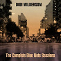 Album Don Wilkerson: The Complete Blue Note Sessions de Don Wilkerson