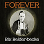 Album Forever Bix Beiderbecke de Bix Beiderbecke