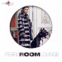 Compilation Pearl Room Lounge avec Deepjack / William Medagli / Bruno Costa / Expanded People / Deep From Street...