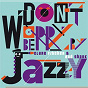 Album Don't Worry Be Jazzy by Clare Fisher & Bud Shank de Clare Fisher, Bud Shank