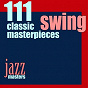 Compilation 111 Swing Classic Masterpieces (Jazz Masters) avec Dizzy Gillespie All Stars / Duke Ellington / Rosemary Clooney, Bob Thompson Orchestra / Rosemary Clooney, Duke Ellington / Barney Bigard...