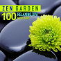 Compilation Zen Garden (100 Relaxing Spa Music Gems for Wellness, Massage, Relaxation and Serenity) avec Sapphire / Limelight / Emily Clarke / Ken Miura / Fairlight...