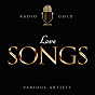 Compilation Radio Gold - Love Songs avec Atlanta Rhythm Section / Harold Melvin / The Blue Notes / Teddy Pendergrass / Peaches & Herb...