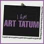 Album I Am Art Tatum de Art Tatum