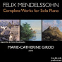 Album Mendelssohn: Complete Works for Solo Piano, Vol. 3 de Marie-Catherine Girod