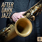 Compilation After Dark Jazz avec Karrin Allyson / Duke Ellington / Gene Harris / Miles Davis / Kenny Burrell, John Coltrane...