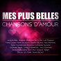 Compilation Mes plus belles chansons d'amour avec Pierre Dudan / Jacques Brel / Charles Aznavour / Édith Piaf / Luis Mariano...