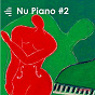 Compilation Nu Piano, Vol . 2 avec Alain Bernard Denis / Thomas Edward Walter / Philippe Briand, Gabriel Saban / Julien Vega / Marian Gabriel Weber...