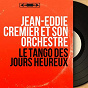 Album Le tango des jours heureux (Mono version) de Jean-Eddie Cremier et Son Orchestre
