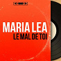 Album Le mal de toi (feat. Wal-Berg et son orchestre) (Mono Version) de Maria Léa
