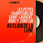 Album Au clair de la lune (Mono Version) de Abbé P. Zurfluh / Les Petits Chanteurs de Saint-Laurent